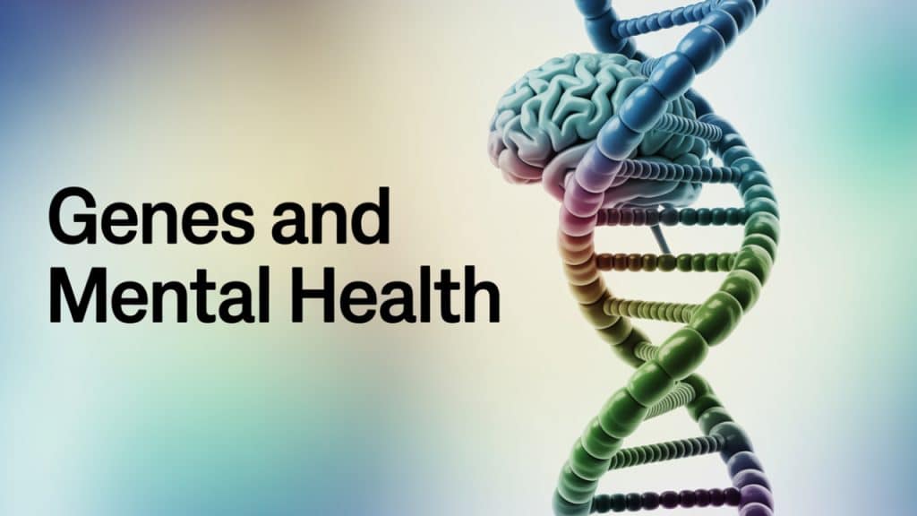 Are Mental Health Disorders Genetic?